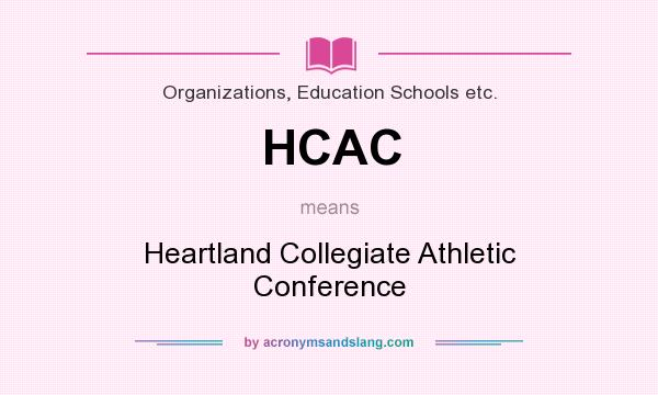 What does HCAC mean? It stands for Heartland Collegiate Athletic Conference