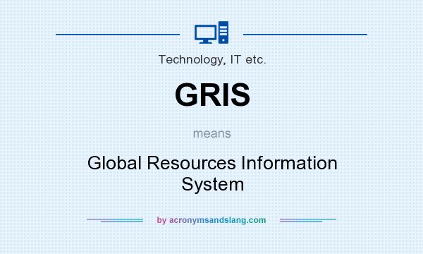 What does GRIS mean? It stands for Global Resources Information System