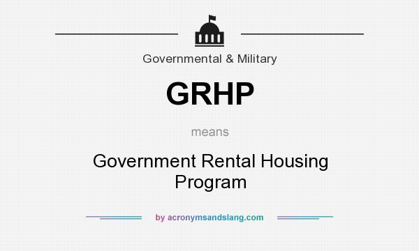 What does GRHP mean? It stands for Government Rental Housing Program