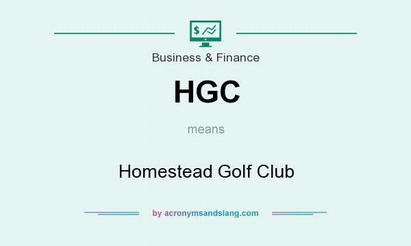 What does HGC mean? It stands for Homestead Golf Club