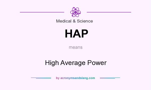 What does HAP mean? It stands for High Average Power