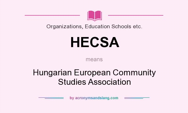 What does HECSA mean? It stands for Hungarian European Community Studies Association