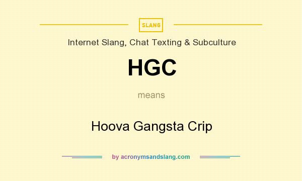 What does HGC mean? It stands for Hoova Gangsta Crip