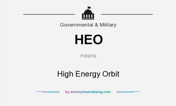 What does HEO mean? It stands for High Energy Orbit