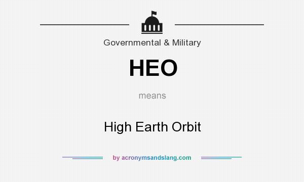 What does HEO mean? It stands for High Earth Orbit