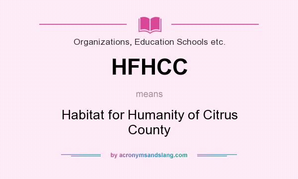 What does HFHCC mean? It stands for Habitat for Humanity of Citrus County