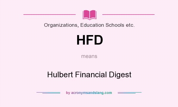 What does HFD mean? It stands for Hulbert Financial Digest
