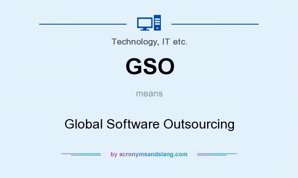 What does GSO mean? It stands for Global Software Outsourcing