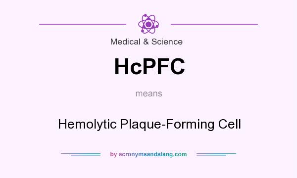 What does HcPFC mean? It stands for Hemolytic Plaque-Forming Cell
