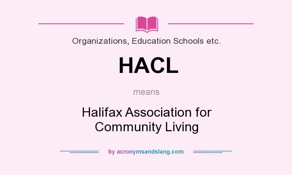What does HACL mean? It stands for Halifax Association for Community Living