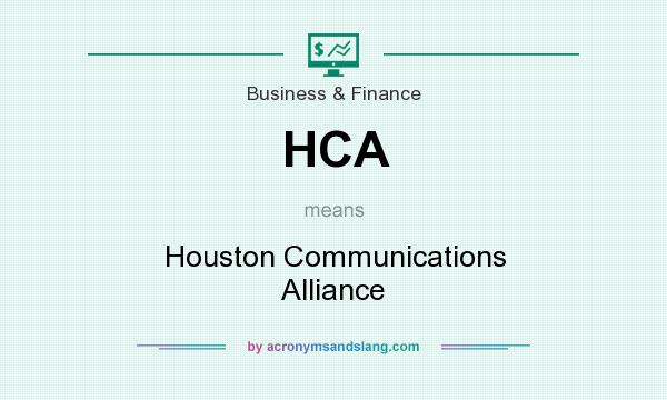 What does HCA mean? It stands for Houston Communications Alliance