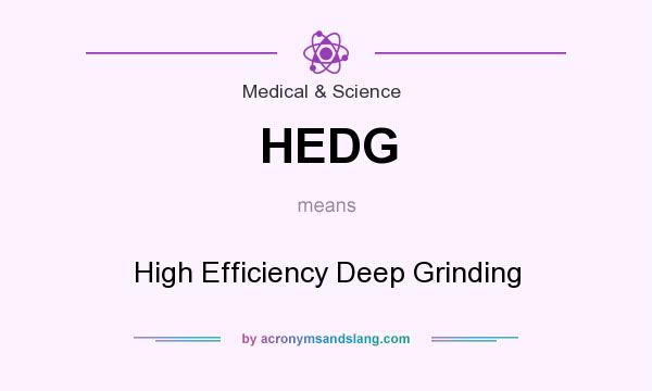 What does HEDG mean? It stands for High Efficiency Deep Grinding