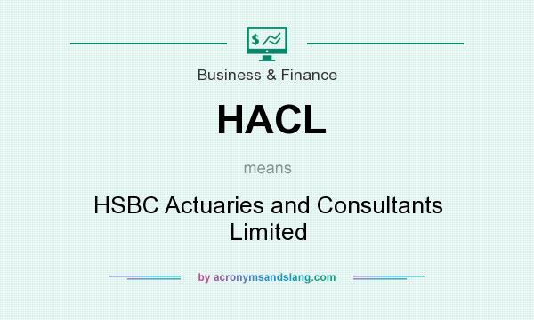 What does HACL mean? It stands for HSBC Actuaries and Consultants Limited