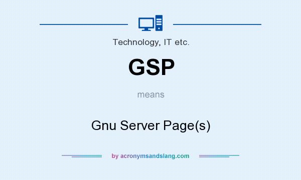What does GSP mean? It stands for Gnu Server Page(s)