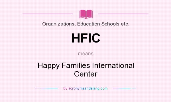 What does HFIC mean? It stands for Happy Families International Center