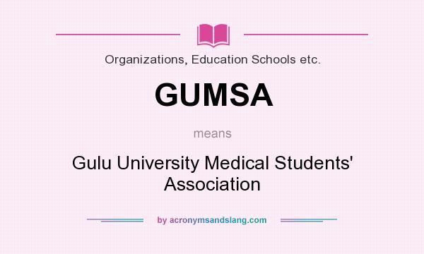 What does GUMSA mean? It stands for Gulu University Medical Students` Association