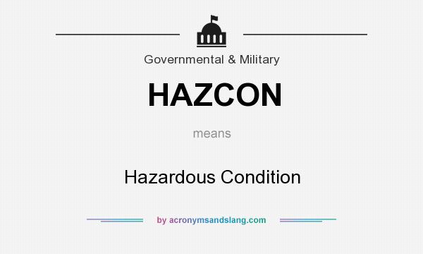 What does HAZCON mean? It stands for Hazardous Condition