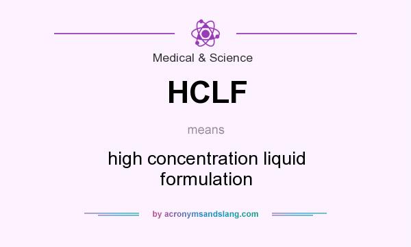 What does HCLF mean? It stands for high concentration liquid formulation