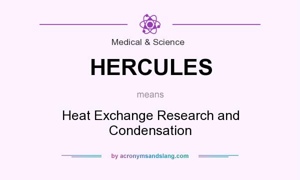 What does HERCULES mean? It stands for Heat Exchange Research and Condensation