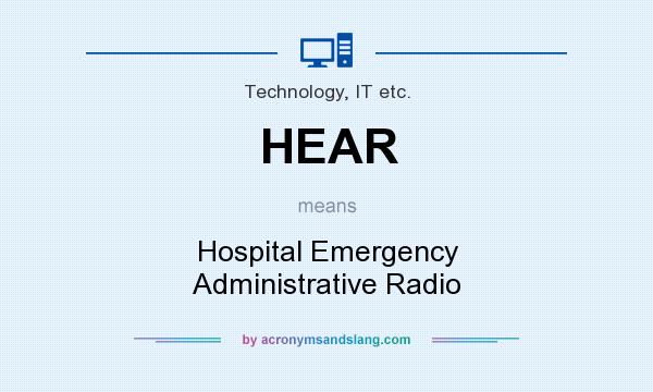 What does HEAR mean? It stands for Hospital Emergency Administrative Radio