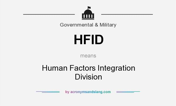 What does HFID mean? It stands for Human Factors Integration Division