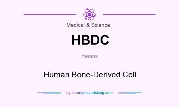 What does HBDC mean? It stands for Human Bone-Derived Cell
