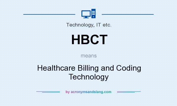 What does HBCT mean? It stands for Healthcare Billing and Coding Technology