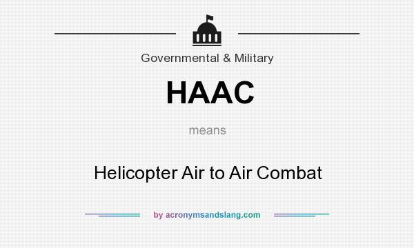 What does HAAC mean? It stands for Helicopter Air to Air Combat