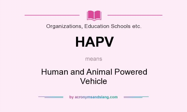 What does HAPV mean? It stands for Human and Animal Powered Vehicle