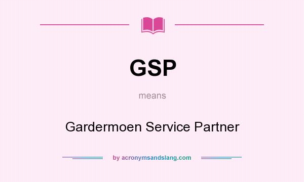 What does GSP mean? It stands for Gardermoen Service Partner