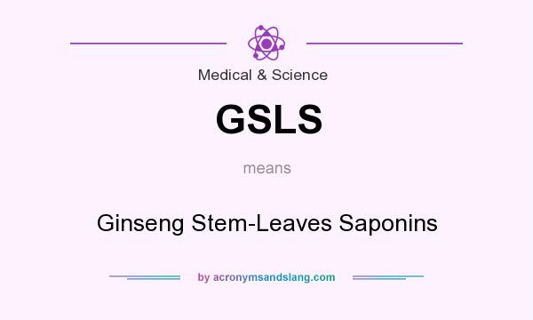 What does GSLS mean? It stands for Ginseng Stem-Leaves Saponins