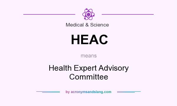 What does HEAC mean? It stands for Health Expert Advisory Committee