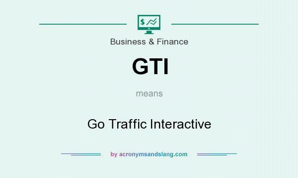 What does GTI mean? It stands for Go Traffic Interactive