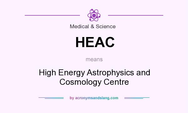 What does HEAC mean? It stands for High Energy Astrophysics and Cosmology Centre