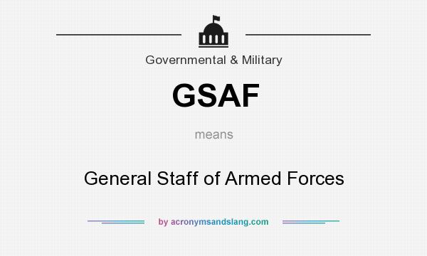 What does GSAF mean? It stands for General Staff of Armed Forces