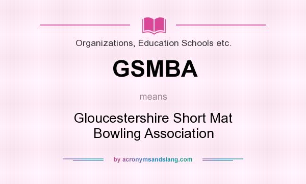 What does GSMBA mean? It stands for Gloucestershire Short Mat Bowling Association