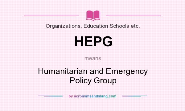 What does HEPG mean? It stands for Humanitarian and Emergency Policy Group