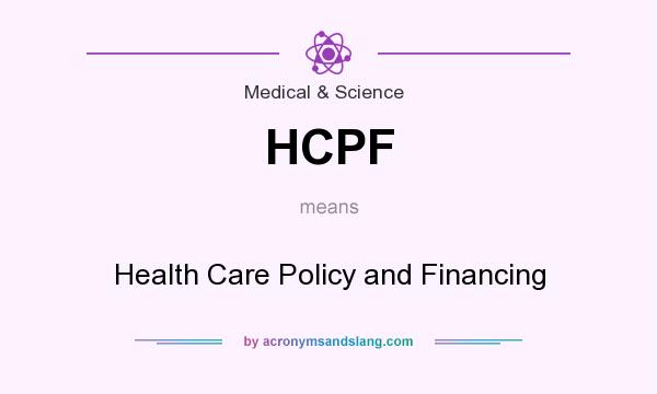 What does HCPF mean? It stands for Health Care Policy and Financing