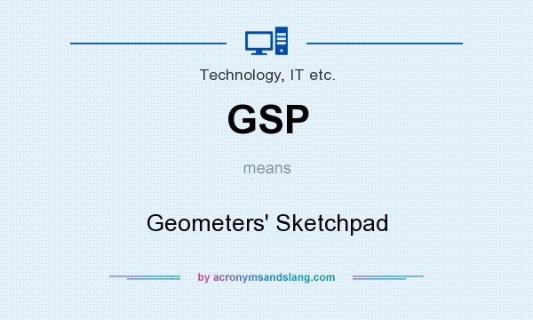 What does GSP mean? It stands for Geometers` Sketchpad