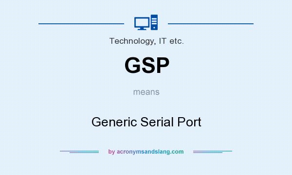 What does GSP mean? It stands for Generic Serial Port