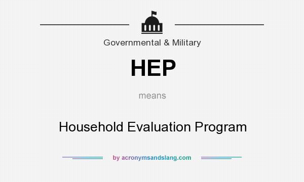 What does HEP mean? It stands for Household Evaluation Program