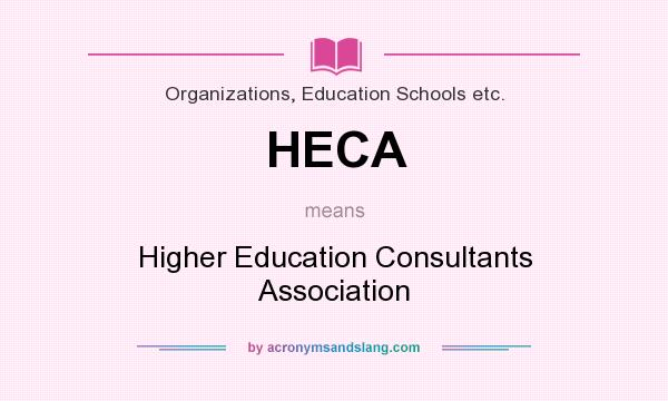 What does HECA mean? It stands for Higher Education Consultants Association