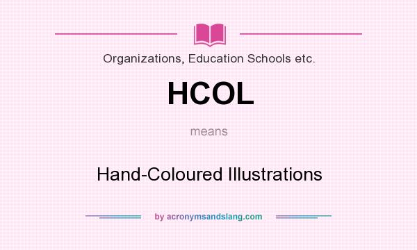 What does HCOL mean? It stands for Hand-Coloured Illustrations
