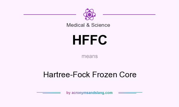 What does HFFC mean? It stands for Hartree-Fock Frozen Core