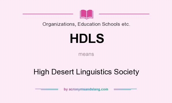 What does HDLS mean? It stands for High Desert Linguistics Society