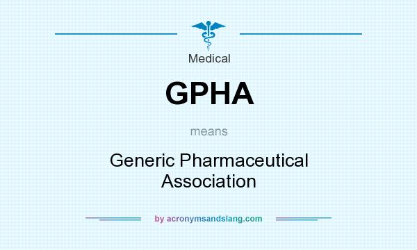 What does GPHA mean? It stands for Generic Pharmaceutical Association