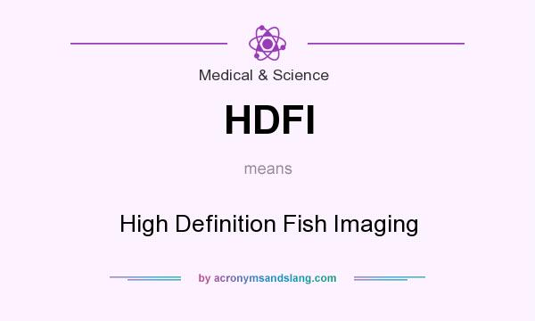 What does HDFI mean? It stands for High Definition Fish Imaging