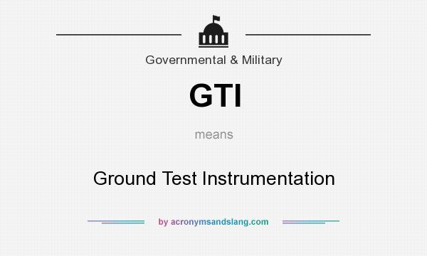 What does GTI mean? It stands for Ground Test Instrumentation
