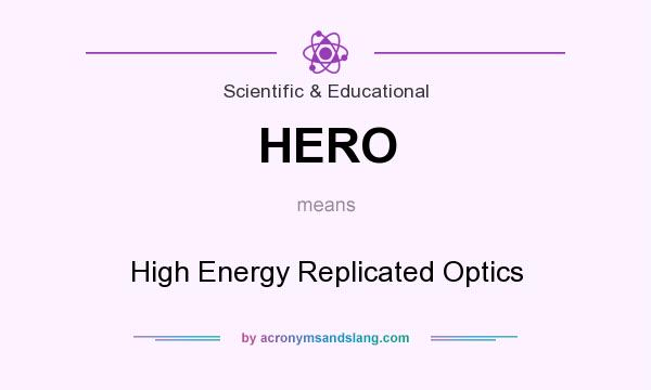 What does HERO mean? It stands for High Energy Replicated Optics