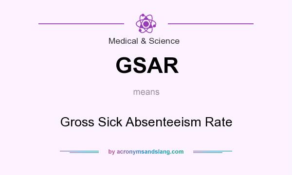 What does GSAR mean? It stands for Gross Sick Absenteeism Rate